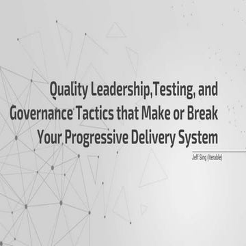 Quality Leadership, Testing, and Governance Tactics that Make or Break Your P...