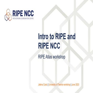 Intro to RIPE and RIPE NCC: RIPE Atlas workshop