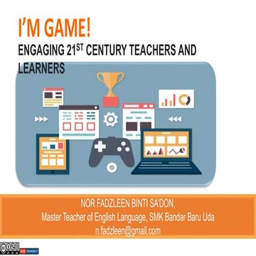 I'M GAME! : ENGAGING 21ST CENTURY TEACHERS AND LEARNERS