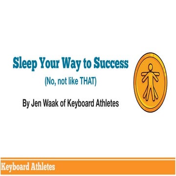 Sleep Your Way to Success (no, not like that):Jen Waak Feb 1, 2014