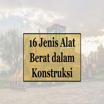 Jenis-jenis Alat Berat dalam Konstruksi