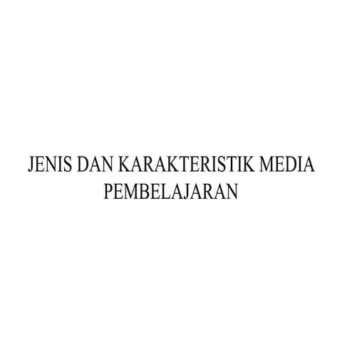 Jenis dan karakteristik media pembelajaran
