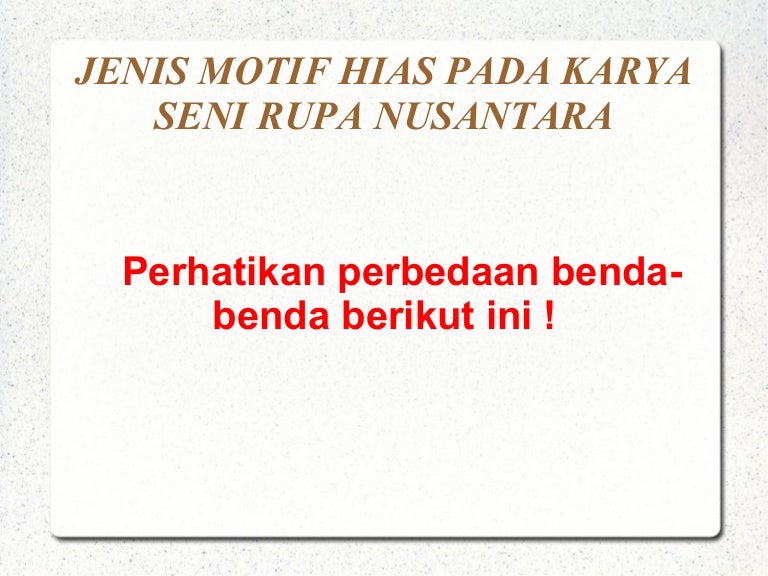 Jenis Motif Hias Pada Karya Seni Rupa Nusantara Jenis Motif Hias Pada Karya Seni Rupa Nusantara