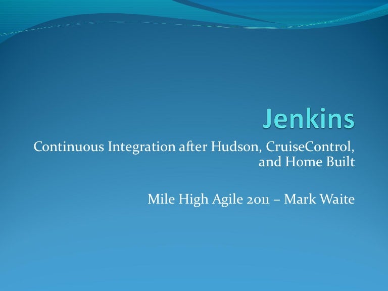 Jenkins Continuous Integration after Hudson, CruiseControl, and hom…