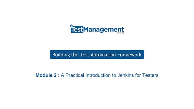 Building the Test Automation Framework - Jenkins for Testers