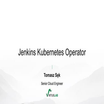 Jenkins_Online_Meetup-Jenkins_Kubernetes_Operator.pdf