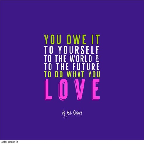 You Owe It to the World to Do What You Love!