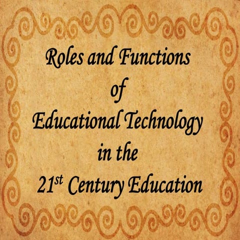 "Roles and Functions of Educational Technology in the 21st Century Education" 