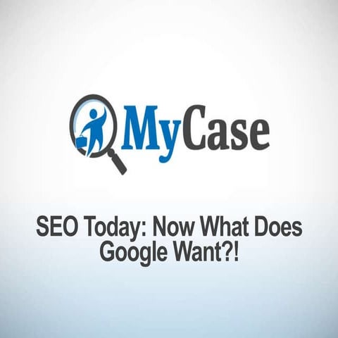 SEO: Now What Does Google Want?!