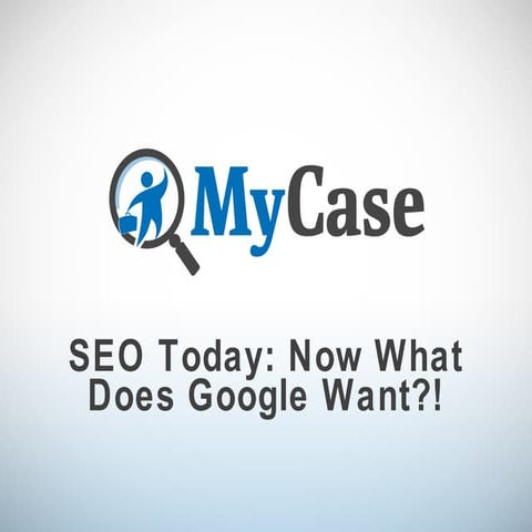SEO: Now What Does Google Want?
