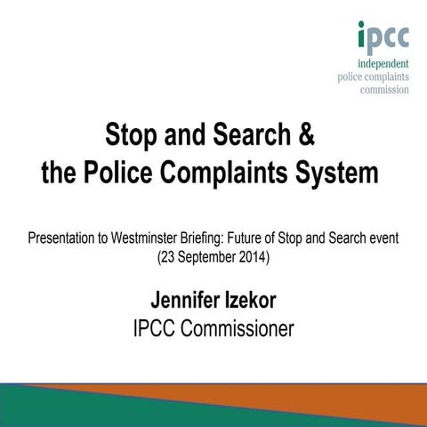 Stop and Search & the Police Complaints System Presentation to Westminster Br...