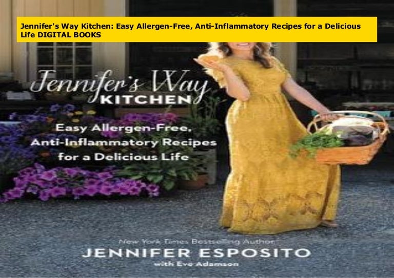 Jennifer S Way Kitchen Easy Allergen Free Anti Inflammatory Recipes