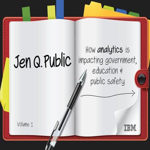 Jen Q. Public: How analytics is impacting government, education and public sa...