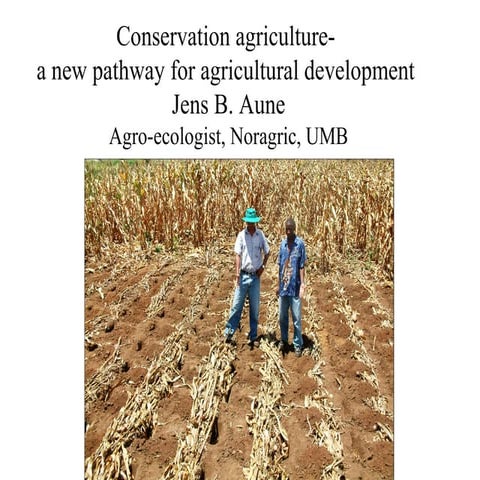 05 Sep 2011 - Conservation Agriculture- a new pathway for agricultural devel...