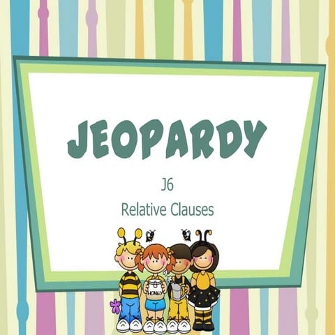 Jeopardy - Relative Clauses