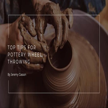 Jeremy Casson - Top Tips for Pottery Wheel Throwing | PDF