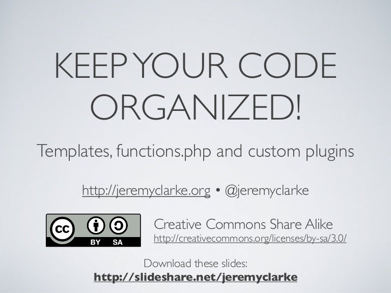 Keep Your Code Organized! WordCamp Montreal 2013 Presentation slides