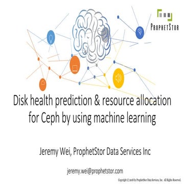 CEPH DAY BERLIN - DISK HEALTH PREDICTION AND RESOURCE ALLOCATION FOR CEPH BY ...