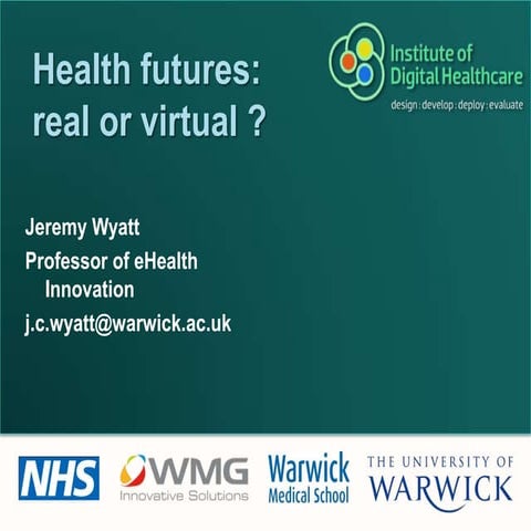 Professor Jeremy Wyatt- Health Futures: Real or Virtual? 