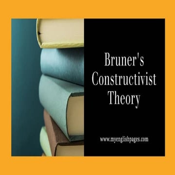 Jerome Bruner's Theory of Constructivism | PPTX