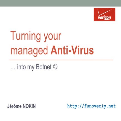 StHack 2014 - Jerome "@funoverip" Nokin  Turning your managed av into my botnet