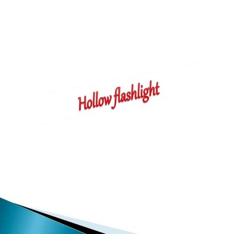 Hollow Flashlight