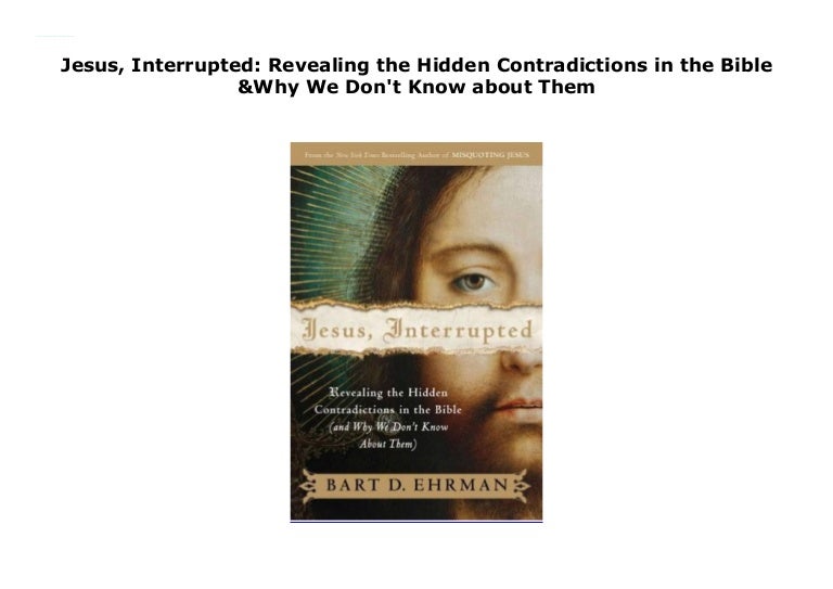 jesus interrupted revealing the hidden contradictions in the bible jesus interrupted revealing the hidden contradictions in the bible
