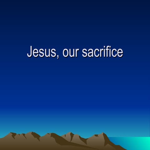 Jesus our sacrifice