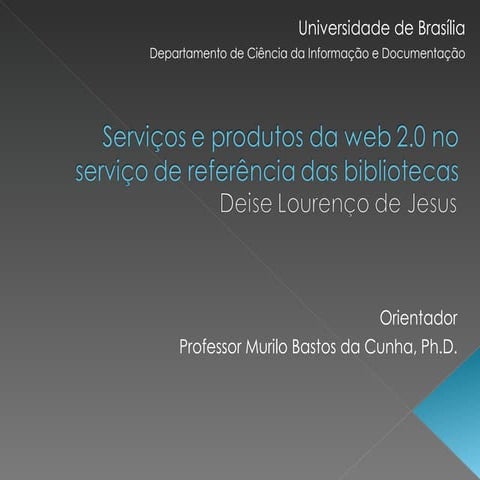 Produtos e Serviços da Web 2.0 no Serviço de Referencia das Bibliotecas