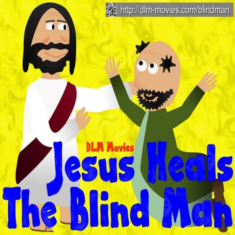 Jesus Heals The Blind Man