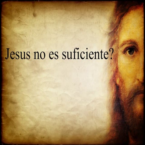 Jesus no es suficiente