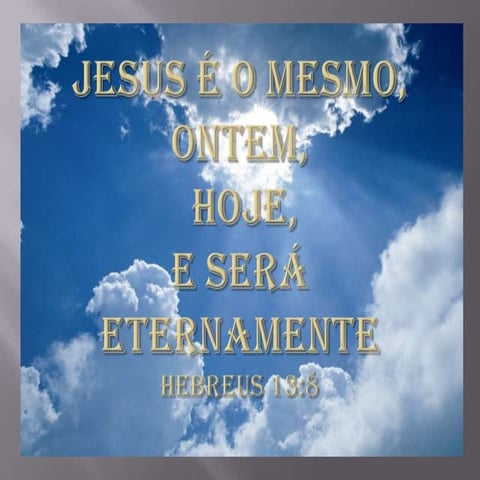 Jesus é o mesmo hebreus