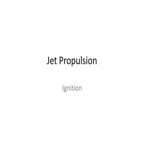 Jet Propulsion: Ignition