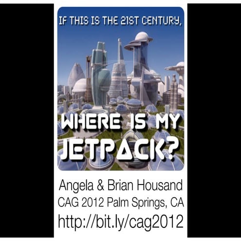 Where is my JETPACK? CAG 2012