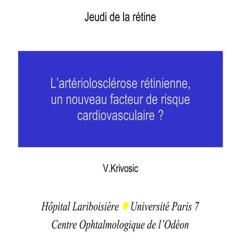 Artériolosclérose rétinienne, facteur de risque cardio-vasculaire ? (V.Krivosic)