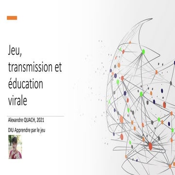 Jeu, transmission et education virale - Mars 2021 #OpenSeriousGame #OSG