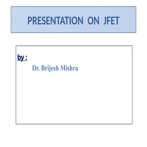JUNCTION FIELD EFFECT TRANSISTOR, MOSFET, CMOS