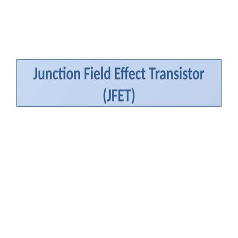Junction Field Effect Transistor JFET Presentation.pptx