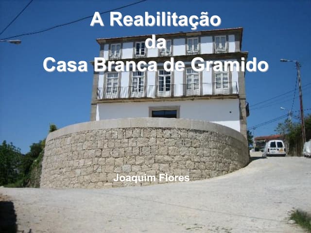 A Reabilitação da Casa Branca de Gramido