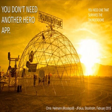 You don't need another hero app - you need one that survives the Thunderdome ...
