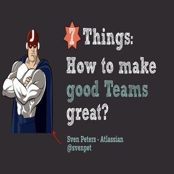 7 Things: How to make good teams great