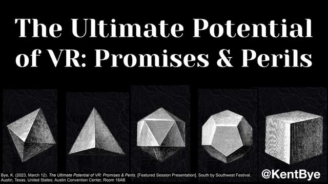 The Ultimate Potential of VR: Promises & Perils - Kent Bye SXSW