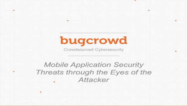 Mobile Application Security Threats through the Eyes of the Attacker