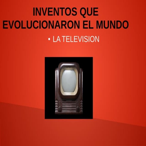 INVENTO QUE REVOLUCIONO EL MUNO LA TELEVISION