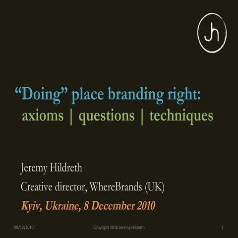 "Doing" place branding right by Jeremy Hildreth at Ukraine Country and City B...