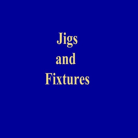 Jigs and fixtures imp