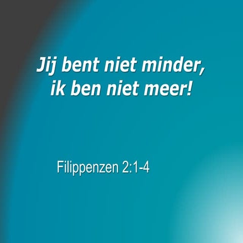 Jij bent niet minder, ik ben niet meer!