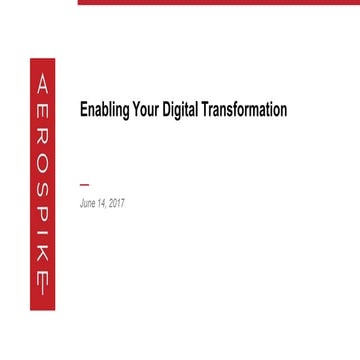 Aerospike: Enabling Your Digital Transformation