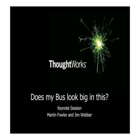 Jim Webber Martin Fowler Does My Bus Look Big In This