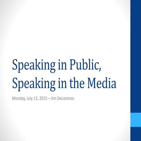Jim DeLorenzo: Speaking in Public, Speaking in the Media